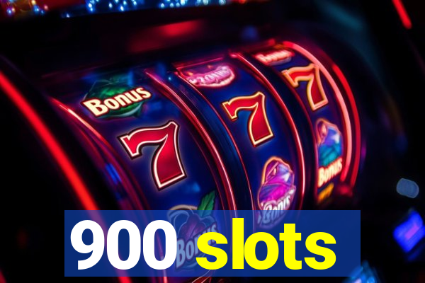 900 slots